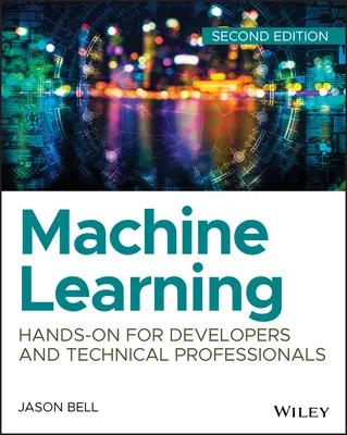 Machine Learning: Hands-On pentru dezvoltatori și profesioniști tehnici - Machine Learning: Hands-On for Developers and Technical Professionals