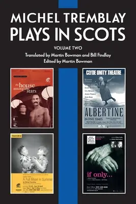 Michel Tremblay: Piese în scoțiană - Volumul 2 - Michel Tremblay: Plays in Scots - Volume 2
