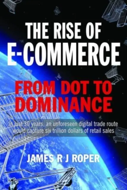 Ascensiunea comerțului electronic: De la punct la dominație - The Rise of E-Commerce: From Dot to Dominance
