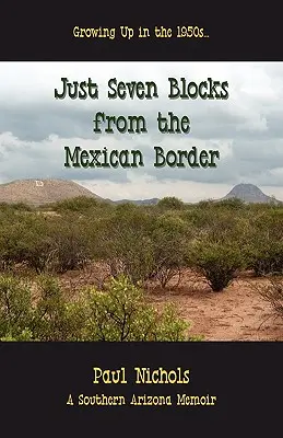 La doar șapte străzi de granița cu Mexicul - Just Seven Blocks from the Mexican Border