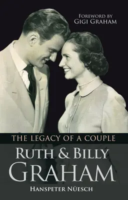 Ruth și Billy Graham: Moștenirea unui cuplu - Ruth and Billy Graham: The Legacy of a Couple