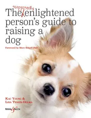 Ghidul persoanei presupus iluminate pentru creșterea unui câine - Supposedly Enlightened Person's Guide to Raising a Dog