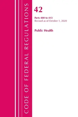 Code of Federal Regulations, Title 42 Public Health 400-413, Revizuit de la 1 octombrie 2020 (Office of the Federal Register (U S )) - Code of Federal Regulations, Title 42 Public Health 400-413, Revised as of October 1, 2020 (Office of the Federal Register (U S ))