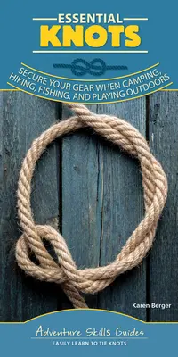 Essential Knots: Asigurați-vă echipamentul atunci când campați, faceți drumeții, pescuiți și vă jucați în aer liber - Essential Knots: Secure Your Gear When Camping, Hiking, Fishing, and Playing Outdoors