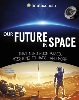 Viitorul nostru în spațiu: Imaginarea bazelor lunare, a misiunilor către Marte și multe altele - Our Future in Space: Imagining Moon Bases, Missions to Mars, and More