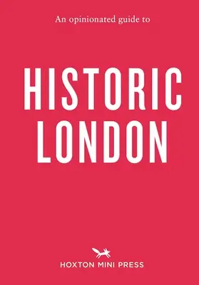 Un ghid de opinie pentru Londra istorică - An Opinionated Guide to Historic London