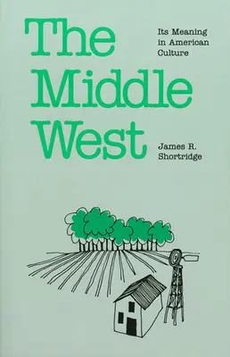 Vestul mijlociu: Semnificația sa în cultura americană - The Middle West: Its Meaning in American Culture