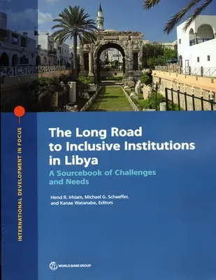 Drumul lung către instituții incluzive în Libia: Un ghid al provocărilor și necesităților - The Long Road to Inclusive Institutions in Libya: A Sourcebook of Challenges and Needs
