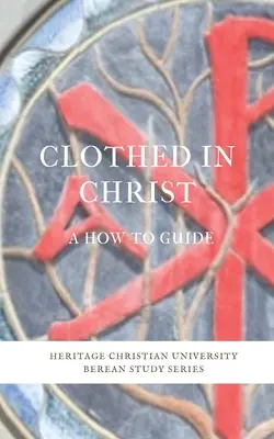 Îmbrăcați în Hristos: A How-To Guide - Clothed in Christ: A How-To Guide