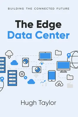 Centrul de date periferic: Construirea viitorului conectat - The Edge Data Center: Building the Connected Future