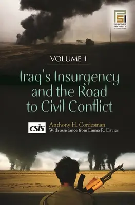 Insurgența din Irak și drumul spre conflictul civil - [2 volume] - Iraq's Insurgency and the Road to Civil Conflict - [2 volumes]