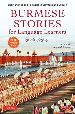 Burmese Stories for Language Learners (Povești birmaneze pentru cei care învață limbi străine): Short Stories and Folktales in Burmese and English (Înregistrări audio online gratuite) - Burmese Stories for Language Learners: Short Stories and Folktales in Burmese and English (Free Online Audio Recordings)