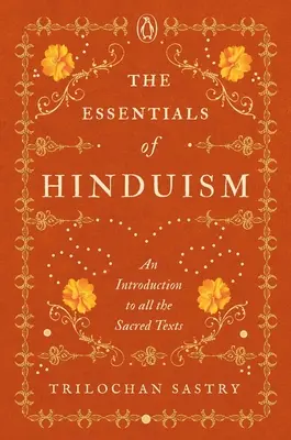 Esențialul hinduismului: O introducere în toate textele sacre - The Essentials of Hinduism: An Introduction to All the Sacred Texts