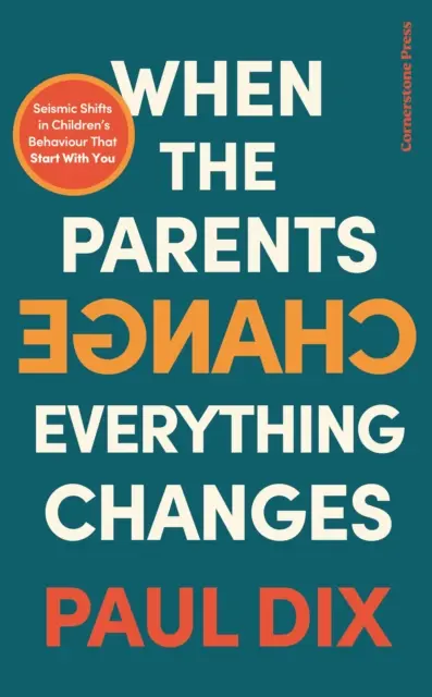 Când părinții se schimbă, totul se schimbă - Schimbări seismice în comportamentul copiilor - When the Parents Change, Everything Changes - Seismic Shifts in Children's Behaviour