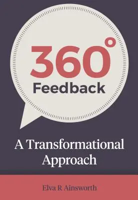 Feedback la 360 de grade: O abordare transformațională - 360 Degree Feedback: A Transformational Approach