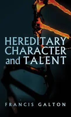 Hereditary Character and Talent: Așa cum s-a găsit inițial în MacMillan's Magazine în 1865 - Hereditary Character and Talent: As Found Originally in MacMillan's Magazine in 1865