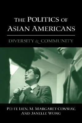 Politica americanilor de origine asiatică: Diversitate și comunitate - The Politics of Asian Americans: Diversity and Community