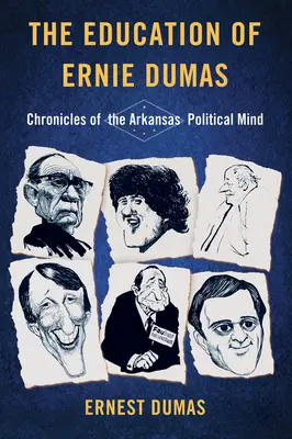 Educația lui Ernie Dumas: Cronici ale minții politice din Arkansas - The Education of Ernie Dumas: Chronicles of the Arkansas Political Mind