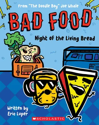 Noaptea pâinii vii: De la Doodle Boy” Joe Whale (Bad Food #5)” - Night of the Living Bread: From The Doodle Boy