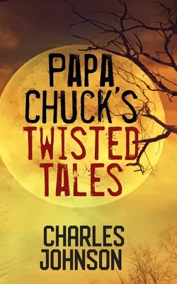 Poveștile întortocheate ale lui Papa Chuck - Papa Chuck's Twisted Tales