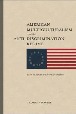 Multiculturalismul american și regimul antidiscriminare: Provocarea la adresa pluralismului liberal - American Multiculturalism and the Anti-Discrimination Regime: The Challenge to Liberal Pluralism