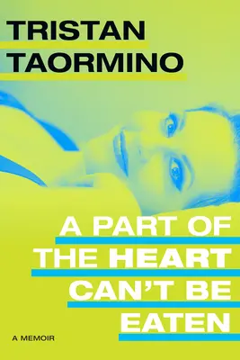 O parte din inimă nu poate fi mâncată: A Memoir - A Part of the Heart Can't Be Eaten: A Memoir