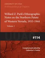 Însemnările lui Willard Z. Park despre Paiute de Nord din Nevada de Vest, 1933-1940: Uuap 114volumul 114 - Willard Z. Park's Notes on the Northern Paiute of Western Nevada, 1933-1940: Uuap 114volume 114