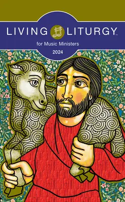 Living Liturgy(tm) pentru slujitorii muzicii: Anul B (2024) - Living Liturgy(tm) for Music Ministers: Year B (2024)