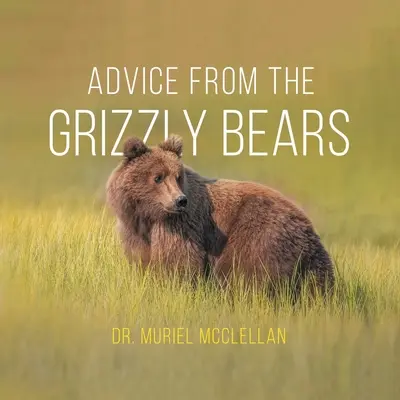 Sfaturi de la urșii Grizzly - Advice from the Grizzly Bears