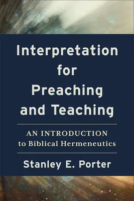 Interpretarea pentru predicare și predare: O introducere în hermeneutica biblică - Interpretation for Preaching and Teaching: An Introduction to Biblical Hermeneutics