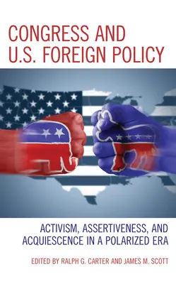 Congresul și politica externă a SUA: Activism, asertivitate și toleranță într-o epocă polarizată - Congress and U.S. Foreign Policy: Activism, Assertiveness, and Acquiescence in a Polarized Era