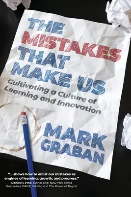 The Mistakes That Make Us: Cultivarea unei culturi a învățării și inovării - The Mistakes That Make Us: Cultivating a Culture of Learning and Innovation