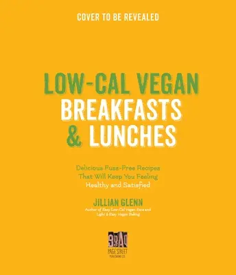 Mic-dejunuri și prânzuri vegane sănătoase: 60 de mese delicioase cu conținut scăzut de calorii pe bază de plante pentru a vă alimenta pe parcursul zilei - Healthy Vegan Breakfasts & Lunches: 60 Delicious Low-Calorie Plant-Based Meals to Power You Through the Day