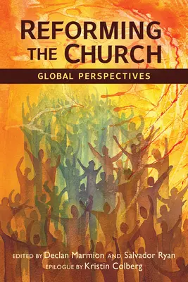 Reformarea Bisericii: Perspective globale - Reforming the Church: Global Perspectives