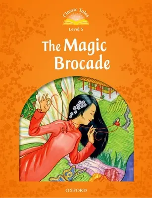 Povești clasice Ediția a doua: Nivelul 5: Brocartul magic E-Book & Audio Pack - Classic Tales Second Edition: Level 5: The Magic Brocade E-Book & Audio Pack