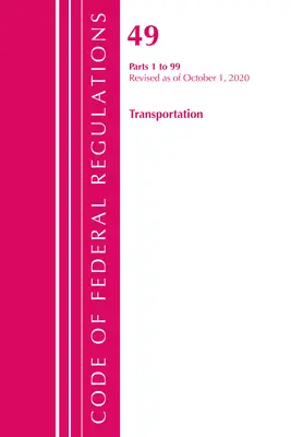 Code of Federal Regulations, Title 49 Transportation 1-99, Revizuit la 1 octombrie 2020 (Oficiul Registrului Federal (SUA)) - Code of Federal Regulations, Title 49 Transportation 1-99, Revised as of October 1, 2020 (Office of the Federal Register (U S ))