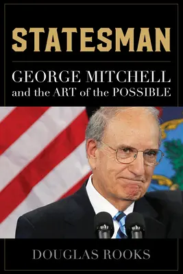 Statesman: George Mitchell și arta posibilului - Statesman: George Mitchell and the Art of the Possible