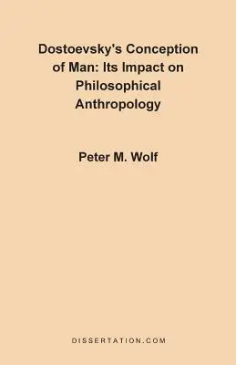 Concepția lui Dostoievski despre om: impactul său asupra antropologiei filosofice - Dostoevsky's Conception of Man: Its Impact on Philosophical Anthropology