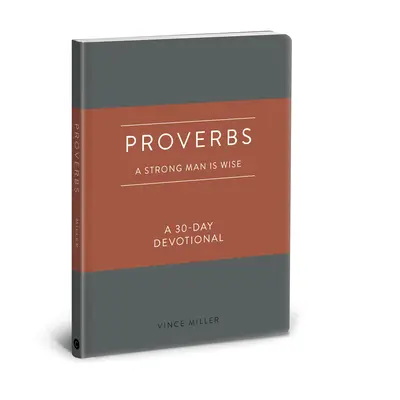Proverbe: Un om puternic este înțelept: A 30-Day Devotional (Un devoțional de 30 de zile) - Proverbs: A Strong Man Is Wise: A 30-Day Devotional