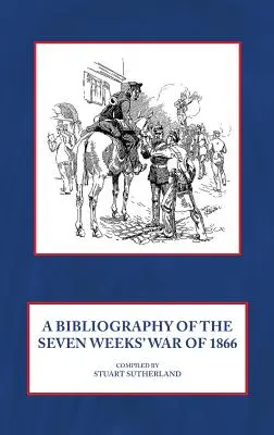 O bibliografie a războiului de șapte săptămâni din 1866 - A Bibliography of the Seven Weeks' War of 1866