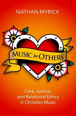Muzica pentru alții - Grija, dreptatea și etica relațională în muzica creștină - Music for Others - Care, Justice, and Relational Ethics in Christian Music