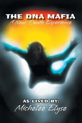 DNA Mafia: O experiență apropiată de moarte - The DNA Mafia: A Near Death Experience