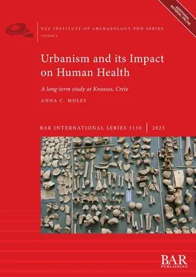 Urbanismul și impactul său asupra sănătății umane: Un studiu pe termen lung la Knossos, Creta - Urbanism and its Impact on Human Health: A long-term study at Knossos, Crete