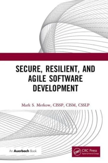Dezvoltare software sigură, rezistentă și agilă (Secure, Resilient, and Agile Software Development) - Secure, Resilient, and Agile Software Development