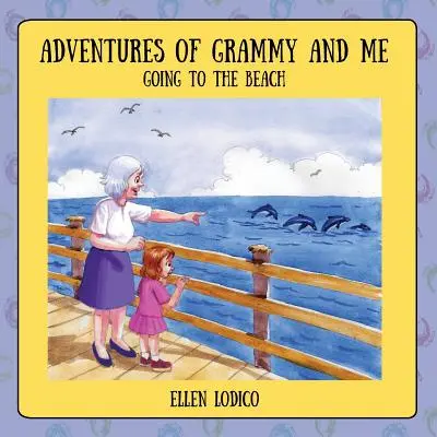 Aventurile lui Grammy și ale mele: Mergem la plajă - Adventures of Grammy and Me: Going to the Beach