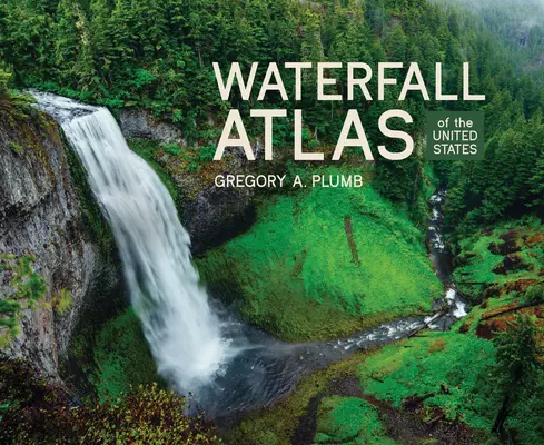 Atlasul cascadelor din Statele Unite ale Americii - Waterfall Atlas of the United States