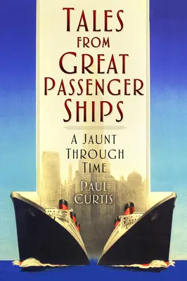 Tales from Great Passenger Ships (Povești de pe marile nave de pasageri): O plimbare prin timp - Tales from Great Passenger Ships: A Jaunt Through Time