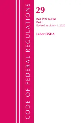 Code of Federal Regulations, Title 29 Labor/OSHA 1927-End, revizuit la 1 iulie 2020: Partea 1 (Oficiul Registrului Federal (S U )) - Code of Federal Regulations, Title 29 Labor/OSHA 1927-End, Revised as of July 1, 2020: Part 1 (Office of the Federal Register (U S ))