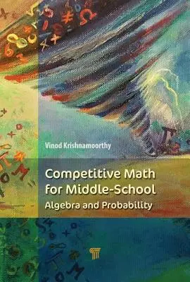 Matematică competitivă pentru gimnaziu: Algebră, probabilitate și teoria numerelor - Competitive Math for Middle School: Algebra, Probability, and Number Theory