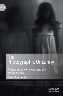 The Photographic Uncanny: Fotografia, lipsa de adăpost și dorul de casă - The Photographic Uncanny: Photography, Homelessness, and Homesickness